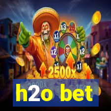 h2o bet